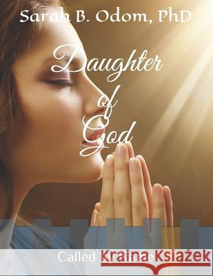 Daughter of God: Called by Name Sarah B. Odo 9781095229712 Independently Published