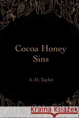 Cocoa Honey Sins Rita Rodriguez A. D. Taylor 9781095231845 Independently Published