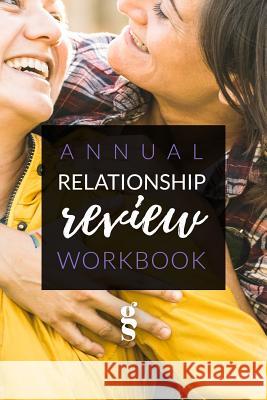 Annual Relationship Review: A Guide for Intentional Lasting Connection in Relationships Gina Senarighi 9781095233474 Independently Published