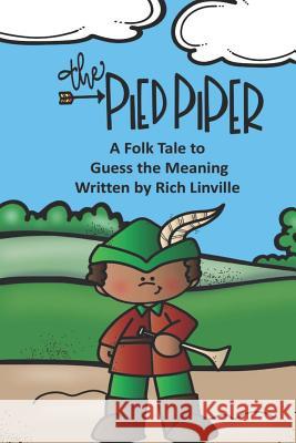 The Pied Piper A Folk Tale to Guess the Meaning Rich Linville 9781095235249 Independently Published