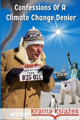 Confessions Of A Climate Change Denier Stephen Wells 9781095237007 Independently Published