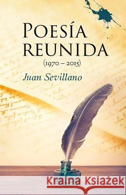 Poesía Reunida 1970 - 2015 Jorques, Alexia, Sevillano, Juan 9781095243954 Independently Published