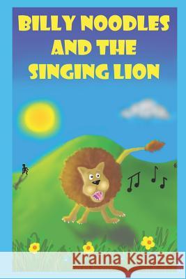 Billy Noodles and the singing lion Karen Reynolds 9781095246917