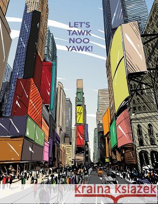 Let's Tawk Noo Yawk!: Big City Storybook Dreambigga 9781095250730 Independently Published