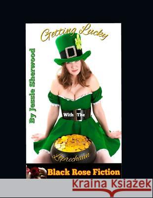 Getting Lucky With The Leprechaun: Erotic Short Story Jessie Sherwood 9781095255841 Independently Published