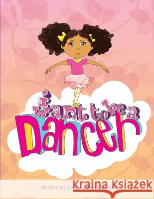 I Want to be a Dancer Najwa Jai Lateria Edith Jordan 9781095260586 Independently Published