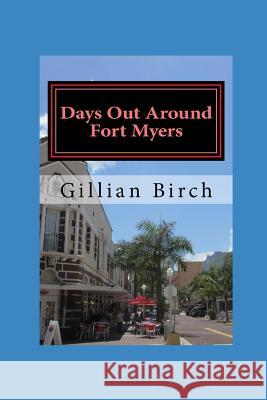 Days Out Around Fort Myers Gillian Birch 9781095281260