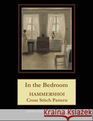 In the Bedroom: Hammershoi Cross Stitch Pattern Kathleen George Cross Stitch Collectibles 9781095281741 Independently Published