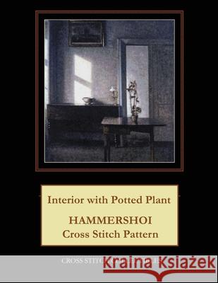 Interior with Potted Plant: Hammershoi Cross Stitch Pattern Kathleen George Cross Stitch Collectibles 9781095282243 Independently Published