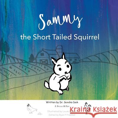 Sammy the Short Tailed Squrriel Bruce Miller Laura Merris Ryan P. Freeman 9781095285572 Independently Published