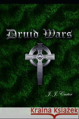 Druid Wars James Carter 9781095292921 Independently Published