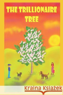 The Trillionaire Tree Karen Reynolds 9781095294314 Independently Published