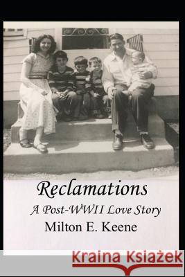 Reclamations: A post-WWII love story Milton Keene 9781095296370 Independently Published
