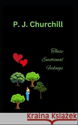 Those Emotional Feelings P. J. Churchill 9781095298718 Independently Published