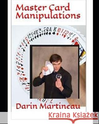 Master Card Manipulations Darin Martineau 9781095305744 Independently Published