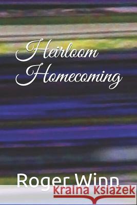 Heirloom: Homecoming Jacynda Wysinger Roger Taylor Win 9781095306086 Independently Published