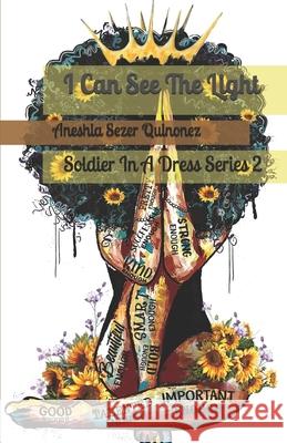 I Can See The Light: Soldier In A Dress Series 2 Aneshia Sezer 9781095308738 Independently Published