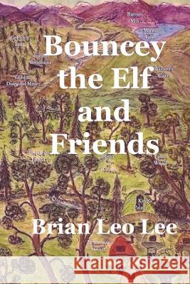 Bouncey the Elf and Friends Brian Leo Lee Brian Leo Lee 9781095311516 Independently Published