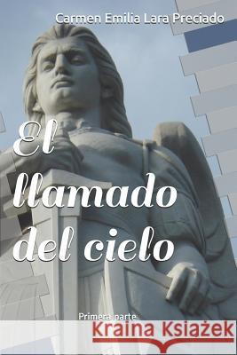 El Llamado del Cielo Carmen Emilia Lar 9781095320068 Independently Published