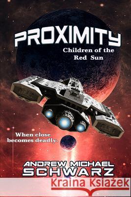 Proximity: Children of the Red Sun Andrew Michael Schwarz 9781095320549