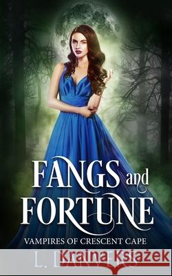 Fangs and Fortune L. Danvers 9781095333525 Independently Published
