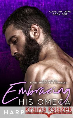 Embracing His Omega Harper B. Cole 9781095347850