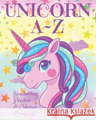 Unicorn A Z Handwriting Practice & Coloring Workbook: Trace the letters A Z Trace the Unicorn-related Vocabulary Words Color in the Unicorn Pictures Ella May Woodman 9781095348611