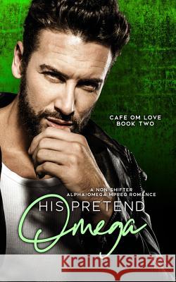 His Pretend Omega: Nonshifter MM Mpreg Romance Harper B. Cole 9781095348864