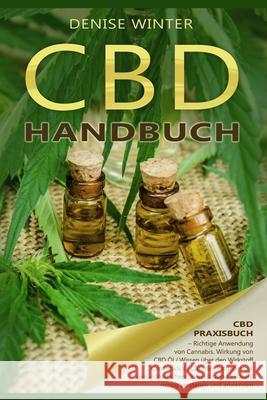 CBD Handbuch, CBD Praxisbuch, Richtige Anwendung von Cannabis, Wirkung von CBD  Denise Winter 9781095354124 Independently Published