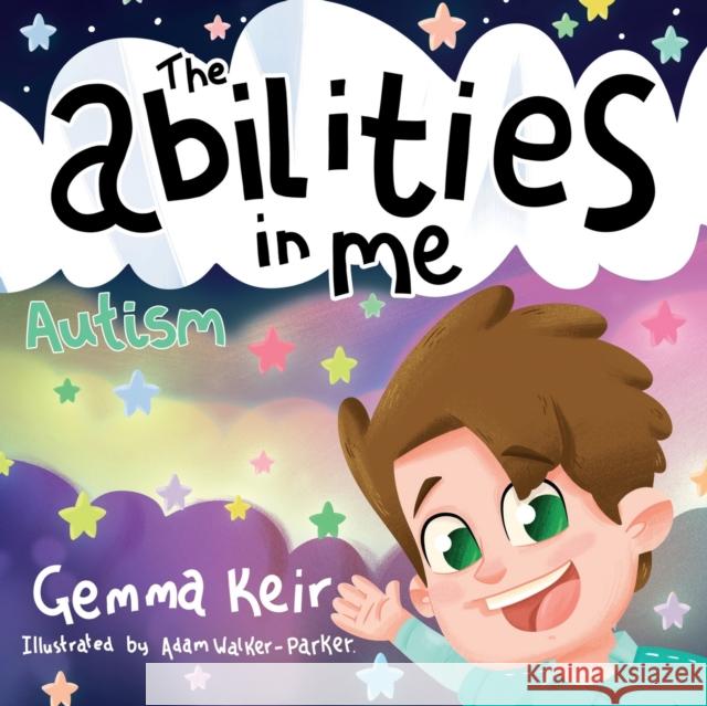The abilities in me: Autism Adam Walker-Parker Gemma Keir 9781095358221 Independently Published