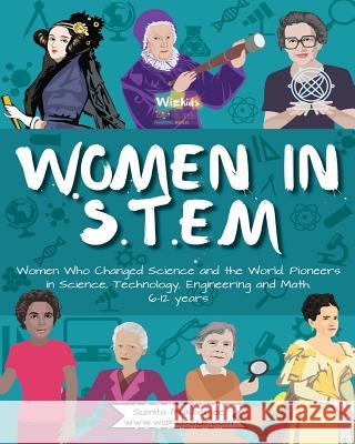 Women in STEM: Women Who Changed Science and the World Pioneers in Science, Technology, Engineering and Math Sumita Mukherjee 9781095366653 Independently Published