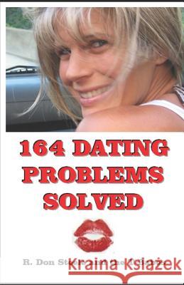 164 Dating Problems Solved: R. Don Steele and the T-Babes R. Don Steele 9781095368077 Independently Published