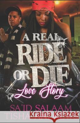 A Real RIDE or DIE Love Story Tisha Andrews Sa'id Salaam 9781095374627