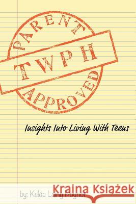 Twph: Insights Into Living With Teens Kelda Laing Poynot 9781095380826 Independently Published