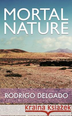 Mortal Nature Emily Yau Rodrigo Delgado 9781095388921 Independently Published