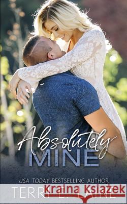 Absolutely Mine Terri E. Laine 9781095395639 Independently Published