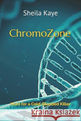 ChromoZone: Hunt for a Cold-Blooded Killer Sheila Kaye 9781095399101