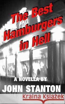 The Best Hamburgers in Hell John Stanton 9781095401699