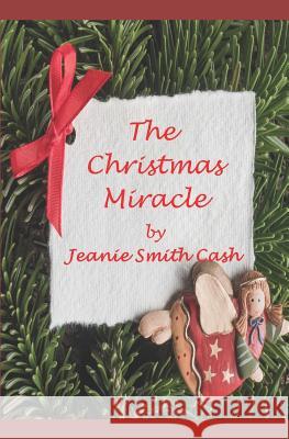 The Christmas Miracle Jeanie Smith Cash 9781095404669 Independently Published