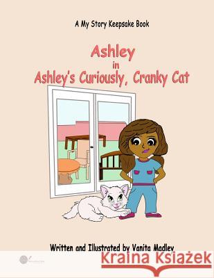 Ashley's Curiously, Cranky Cat Dianne Bradley Vanita Madley Vanita Madley 9781095405437 Independently Published