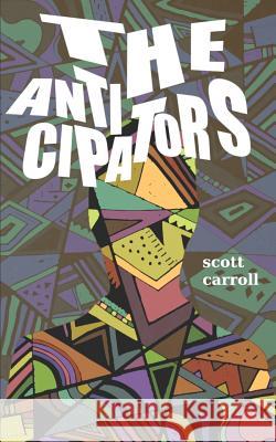 The Anticipators Scott Carroll 9781095408391