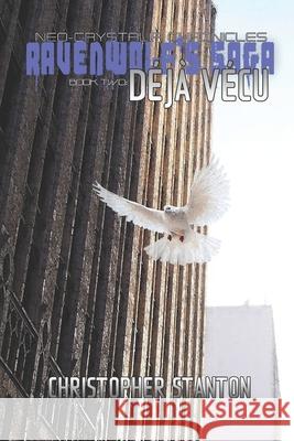 Ravenwolf's Saga: Déjà Vécu Stanton, Christopher 9781095409725 Independently Published