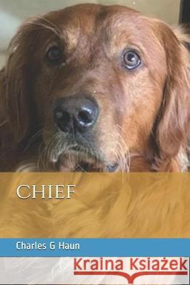 Chief Charles G. Haun 9781095413845 Independently Published