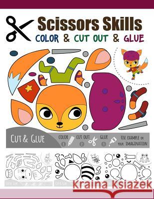 Scissors Skill Color & Cut out and Glue: 50 Cutting and Paste Skills Workbook, Preschool and Kindergarten, Ages 3 to 5, Scissor Cutting, Fine Motor Sk Denis Jean 9781095414361