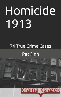 Homicide 1913 Pat Finn 9781095417768 Independently Published