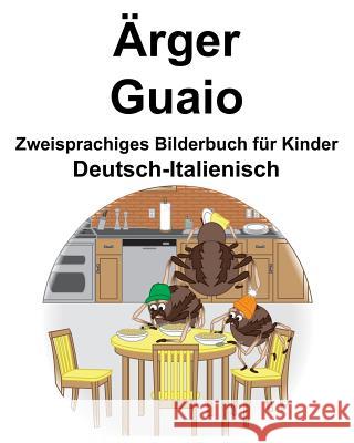 Deutsch-Italienisch Ärger/Guaio Zweisprachiges Bilderbuch für Kinder Carlson, Richard 9781095419236