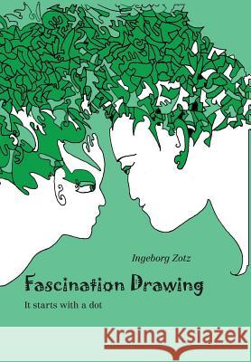 Fascination Drawing: It starts with a dot Ingeborg Zotz 9781095423356