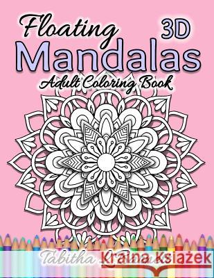 Floating Mandalas Adult Coloring Book: 60 Floating 3D Mandalas to color Barnett, Tabitha L. 9781095424506 Independently Published