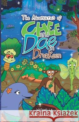 The Adventures of Chee and Dae in Droskeen Saniya Chughtai Arifa Sayla Kieren Knapp 9781095434307 Independently Published
