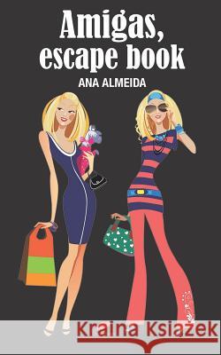 Amigas, escape book La Pereza Ediciones Ana Almeida 9781095456613 Independently Published